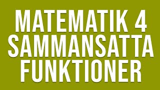 Matematik 4  Funktioner  Sammansatta funktioner [upl. by Aser]