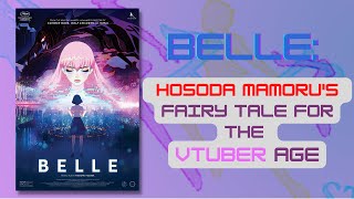 “Belle” Hosoda Mamoru’s Fairy Tale for the VTuber Age [upl. by Laney]