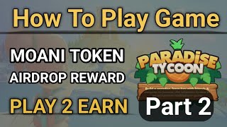 paradise tycoon Game play amp Earn Moani Token Reward  How to Play  How To Earn  100 Free Airdrop [upl. by Blodgett317]