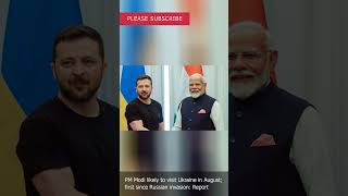 PM Modi likely to visit Ukraine in August first since Russian invasion [upl. by Alpers]