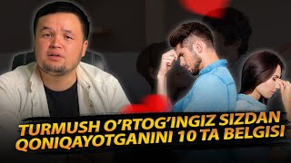 TURMUSH ORTOGINGIZ SIZDAN QONIQAYOTGANINI 10 TA BELGISI [upl. by Maximilianus]