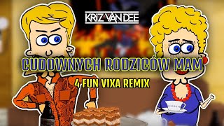 KriZ Van Dee  Cudownych Rodziców Mam 4Fun Vixa Remix [upl. by Amalberga]