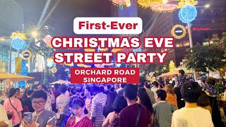 FirstEver Christmas Eve Street Party In Orchard Singapore [upl. by Ginnifer]