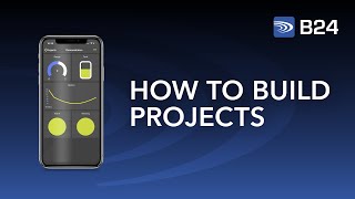 How To Build Projects in the B24 app [upl. by Lledyr]