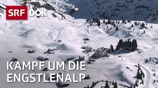 Der Kampf um die Engstlenalp – Skitourismus oder Bergidylle  Doku  SRF Dok [upl. by Carmencita267]