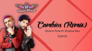 Cambios Remix  Charly Flow ft Drama Key  LETRA La Reina del Flow 2 [upl. by Astra]