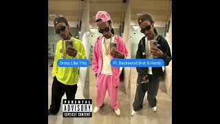 Wiz Khalifa Backwood Brat amp Hardo  Dress Like This AUDIO [upl. by Placido]