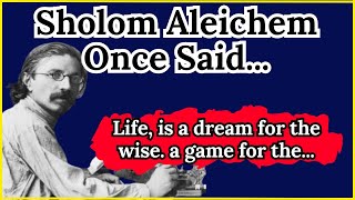 Sholom Aleichem Once Said  Motivational  Inspirational quotes [upl. by Acirt]