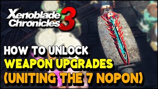 Xenoblade Chronicles 3 How to unlock WEAPON UPGRADES  Uniting the Seven Nopon Side Quest Guide [upl. by Farman]