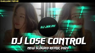 DJ LOSE CONTROL  NEW SLOWED VIRAL REMIX 2023  FULL ANALOG BASS BOOSTED   DJ JER PH [upl. by Neellek]