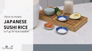 How To Make Japanese Sushi In Fuji IH Rice Cooker  by Yum Asia [upl. by Yedarb]