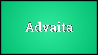 Advaita Meaning [upl. by Christa]