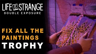 Life is Strange Double Exposure — Art Restoration  Fix all the paintings Trophy Chapter 1 Guide [upl. by Notgnilliw]