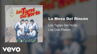 Los Tigres Del Norte  La Mesa Del Rincón Audio [upl. by Wallford]