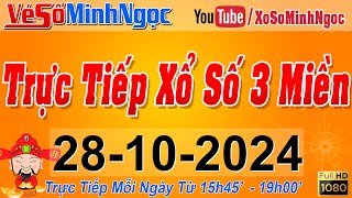 Xổ Số Minh Ngọc Trực Tiếp Xổ Số Ngày 28102024 KQXS Miền Nam XSMN Miền Trung XSMT Miền Bắc XSMB [upl. by Thebault]