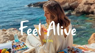 Playlist Best musics to feel alive 🎧 Songs that can make you feel alive [upl. by Sass206]