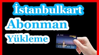 Abonman Nasıl Yapılır İstanbulkart Abonman Yükleme Adım Adım [upl. by Rothstein]