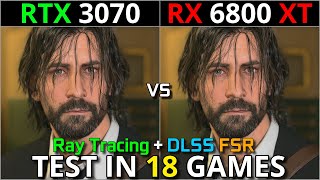 RTX 3070 vs RX 6800 XT  Test in 18 Games  Ray Tracing  DLSS amp FSR  1440p amp 2160p  Late 2023 [upl. by Anyak]