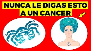 NUNCA LE digas ESTAS 12 COSAS A UN CÁNCER [upl. by Annodam]