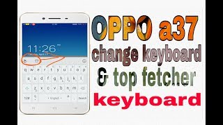 OPPO a37 keyboard change amp top class Feature keyboard [upl. by Goetz656]