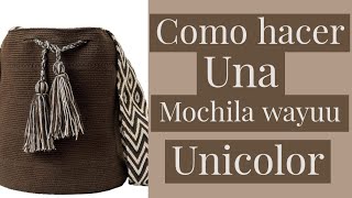 COMO HACER UNA MOCHILA UNICOLOR WAYUU [upl. by Yeliab179]