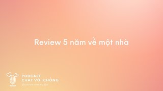 Chat với chồng  Review 5 năm về một nhà  DuongvaDiep [upl. by Ytsirhk]