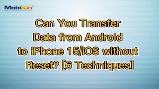 Can You Transfer Data from Android to iPhone 15iOS without Reset 6 Techniques [upl. by Vale]