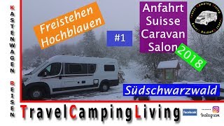 1 Anreise Suisse Caravan Salon 2018 Freistehen Hochblauen Südschwarzwald Wintercamping [upl. by Ordnael]