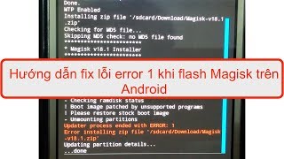 Hướng dẫn fix lỗi error 1 khi flash Magisk trên Android [upl. by Neehcas]