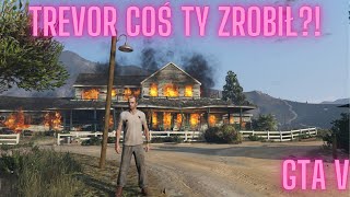 Trevor coś ty zrobił  GTA V  odc11 [upl. by Targett]