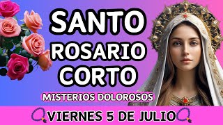 Santo Rosario Corto de hoy Viernes 5 de Julio 🌹Misterios Dolorosos🌹 santorosariodehoycorto corto [upl. by Arlen386]