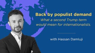 Back by populist demand what a second Trump term would mean for internationalists [upl. by Hermes269]