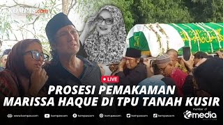 🔴LIVE  Suasana Prosesi Pemakaman Marissa Haque Istri Ikang Fawzi di TPU Tanah Kusir [upl. by Taub229]