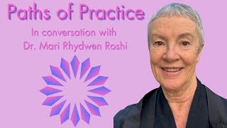 Paths of Practice with Dr Mari Rhydwen Roshi [upl. by Witcher380]