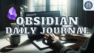 How I Structure My Daily Journal In Obsidian [upl. by Lampert]