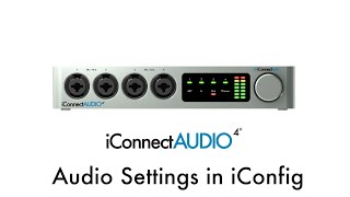 iConnectAUDIO4 Tutorial  Audio Settings in iConfig [upl. by Odlaw]