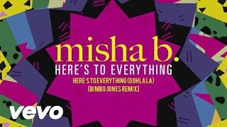 Misha B  Heres To Everything Ooh La La Bimbo Jones Remix [upl. by Nuawed594]