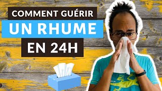 GUÉRIR UN RHUME EN 24H  7 REMÈDES PUISSANTS amp NATURELS [upl. by Bradly]