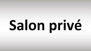 How to Pronounce Salon privé [upl. by Mcneely]