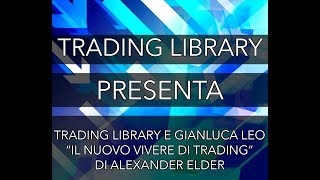 Trading Library e Gianluca Leo presentano quotIl nuovo vivere di Tradingquot di Alexander Elder [upl. by Clarabelle14]