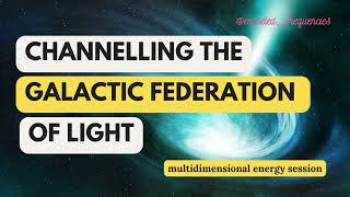 Channelling The Galactic Federation Of Light  Multidimensional Energy Session [upl. by Baird153]