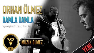 Orhan Ölmez  Damla Damla Murat Süngü  Cello Version  Ofiicial Audio Klip [upl. by Ellerud346]