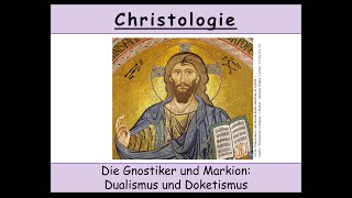 Christologie  2 Die Gnosis und Markion Dualismus  Doketismus 12 [upl. by Lizzy795]