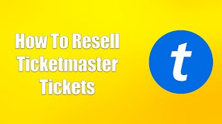 How To Resell Ticketmaster Tickets [upl. by Lola857]