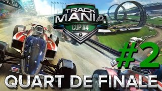 Trackmania Cup 4 18  2ème Quart de Finale [upl. by Yul]