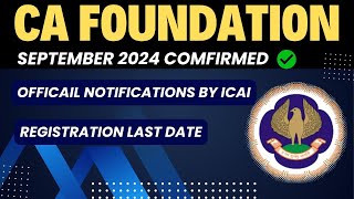 CA foundation September 2024 Exam Confirmed by ICAI  CA foundation Sep 2024 Registration last date [upl. by Selinda143]