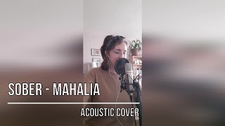 Sober  Mahalia acoustic cover [upl. by Hayifas29]