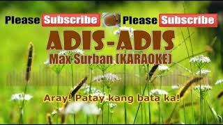 Adisadis  Max Surban KARAOKE  Sing All You Can [upl. by Lombardo]