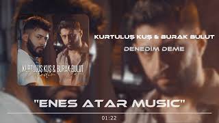 Kurtuluş Kuş amp Burak Bulut  Denedim Deme  Halil Yıldırım Remix [upl. by Cotsen]