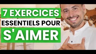 Comment apprendre à S’AIMER SOI MÊME   7 EXERCICES concrets et essentiels amour de soi [upl. by Leacock]